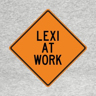 Lexi at Work Funny Warning Sign T-Shirt